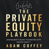 The Private Equity Playbook: Management's Guide to Working with Private Equity (Unabridged) - Adam Coffey