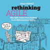 Rethinking Agile: Why Agile Teams Have Nothing To Do With Business Agility - Klaus Leopold