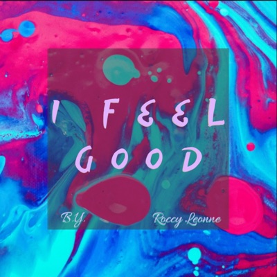 I Feel Good (feat. Roccy Leonne) - Single