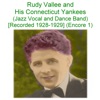 Rudy Vallee & His Connecticut Yankees (Jazz Vocal and Dance Band) [Recorded 1928 - 1929] [Encore 1]