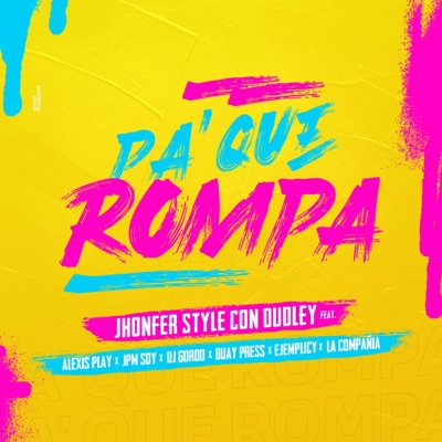 Pa' Que Rompa (feat. Alexis Play, Jpm Soy, DJ Gordo, Buay Press, Ejemplicy & La Compañia) - Single