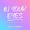 In Your Eyes (Originally Performed by the Weeknd) [Piano Karaoke Version] - Sing2Piano