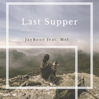 Last Supper (feat. Mel) - Single - Jayrone
