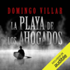 La playa del los ahogados (Unabridged) - Domingo Villar