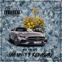 UH UH (feat. KGDASAV) - Single - Big Fresco
