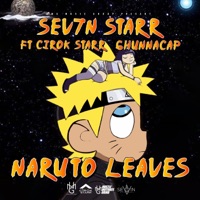 Naruto Leaves (feat. Cirok Starr & 6HunnaCap) - Single - Sev7n Starr