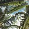 Stream & download Tropical Chill - Single