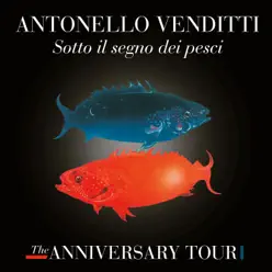 Sotto il segno dei pesci - The Anniversary Tour (Live) - Antonello Venditti