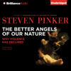 The Better Angels of Our Nature: Why Violence Has Declined (Unabridged) - Steven Pinker
