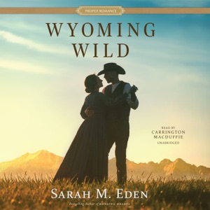 Wyoming Wild (A Proper Romance Western)