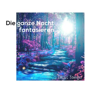 Die ganze Nacht fantasieren