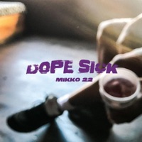 Dope Sick - Single - Mikko 22