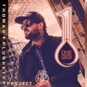 Thomas Plunkett Project - One More Drop