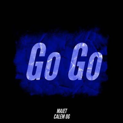 Go Go (feat. Calem OG) - Single