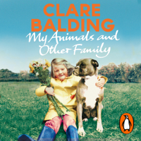 Clare Balding - My Animals and Other Family artwork