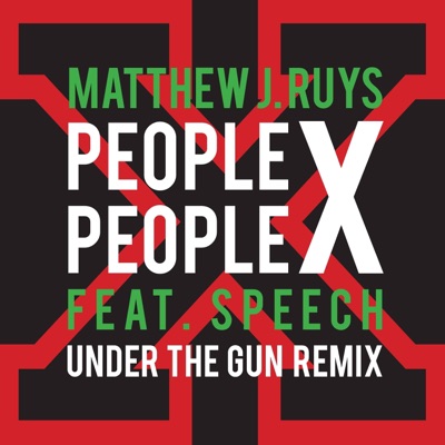 People X People (feat. Speech) [Under the Gun Remix] - Single