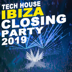 Tech House Ibiza Closing Party 2019 &amp; DJ Mix - Various Artists Cover Art