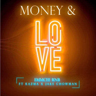 Money & Love (feat. Kazma & Jake Chowman) - Single