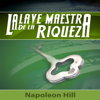 La Llave Maestra de la Riqueza [The Master Key to Wealth] - Napoleon Hill