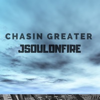 Chasin' Greater - Single - JSouLOnFire