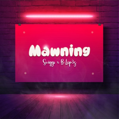 Mawning (feat. B.Lop3z) - Single