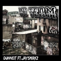 My Team (feat. Jaysmirkz) - Single - Dunneit