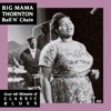 Big Mama Thornton - Your Love Is Where It Ought to Be