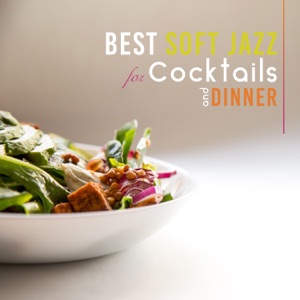 Best Soft Jazz for Cocktails and Dinner - Mellow Music for Lounge Bar, Romantic Evening & Bossa Nova