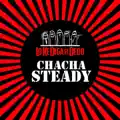 Chachasteady