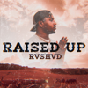 Raised Up - Rvshvd