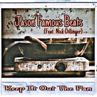 Keep It Out the Pan (feat. Nick Dillinger) - Single - Jason Famous Beats