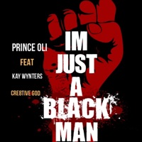 I'm Just a Black MAN (feat. Kay Wynters & Cre8tive God) - Single - Prince Oli