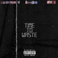 Time to Waste (feat. Fonnyftw & Roman Toyi) - Single - Alwaysntrouble