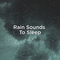 Rain Sounds to Sleep - Rain Sounds & Rain for Deep Sleep