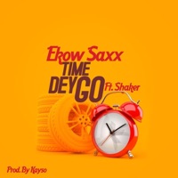 Time Dey Go (feat. Shaker) - Single - Ekow Saxx