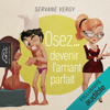 Osez… devenir l'amant parfait: Osez... - Servane Vergy