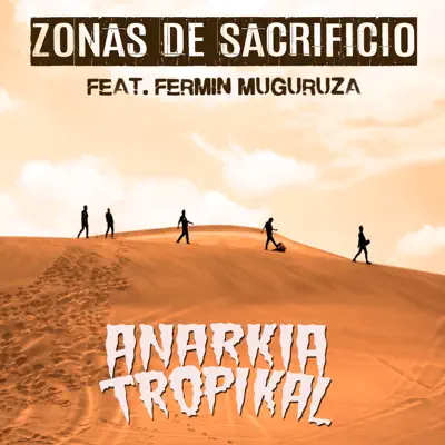 Zonas de Sacrificio (feat. Fermín Muguruza) - Single - Anarkia Tropikal