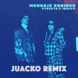 Mensaje Enviado (Juacko Remix) Juacko & Ptazeta