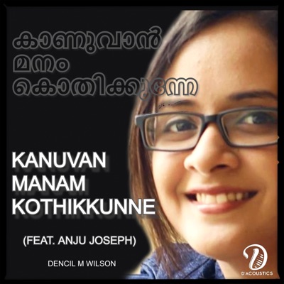 Kanuvan Manam Kothikkunne (feat. Anju Joseph) - Single