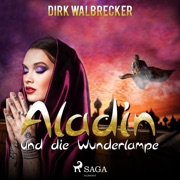 Aladin und die Wunderlampe - Der Abenteuer-Klassiker für die ganze Familie (Ungekürzt) - Dirk Walbrecker