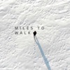 Miles to Walk - Single