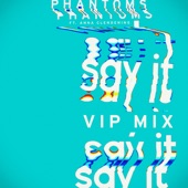 Say It (feat. Anna Clendening) [Phantoms VIP Mix] artwork