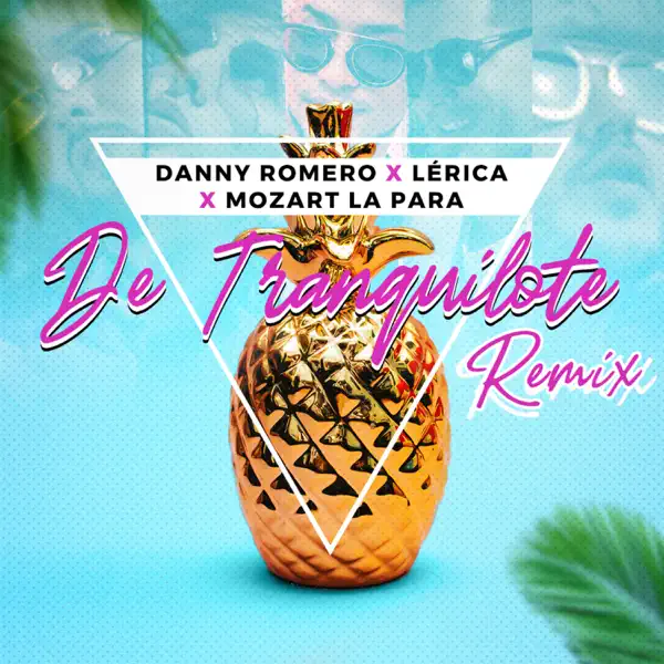 De Tranquilote (Remix) — Danny Romero, Lérica & Mozart La Para