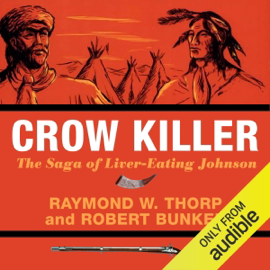 Crow Killer: The Saga of Liver-Eating Johnson (Midland Book) (Unabridged)