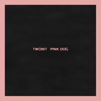 Pink Dog - Single - Twobit