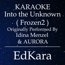 Into the Unknown (Frozen2) [Originally Performed by Idina Menzel & AURORA] [Karaoke No Guide Melody Version]