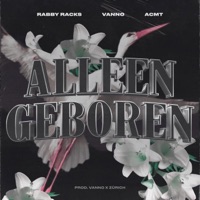 Alleen Geboren - Single - Rabby Racks, Vanno & ACMT