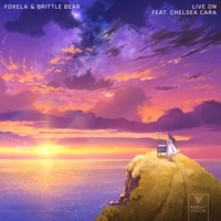 Live On (feat. Chelsea Cara) - Single - Foxela & Brittle Bear