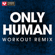 Only Human (Extended Workout Remix) - Power Music Workout