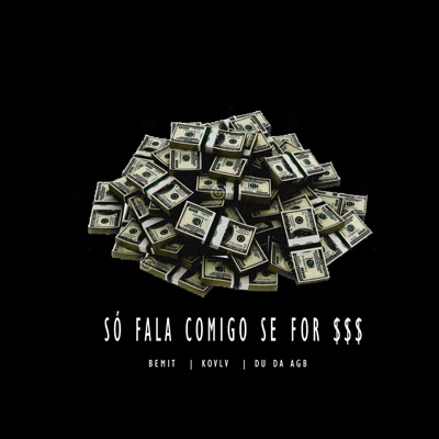 Só Fala Comigo Se For $$$ - Single